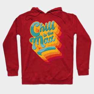 Chill to the Max, retro big text colourful Hoodie